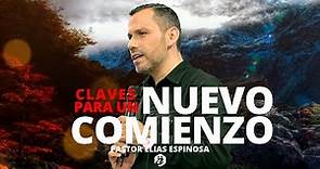 🔴 † Claves Para Un Nuevo Comienzo - Pastor Elías Espinosa | Prédicas Cristianas