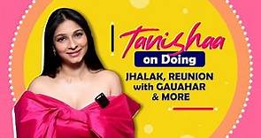 Tanishaa Mukerji On Doing Jhalak, Reuniting With Gauahar after Bigg Boss & More