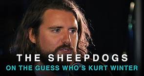 The Sheepdogs talk about The Guess Who's Kurt Winter