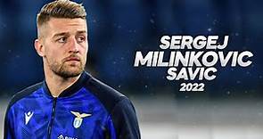 Sergej Milinković-Savić - Full Season Show - 2022ᴴᴰ