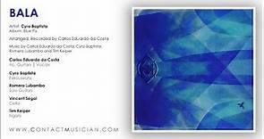 Bala │ Cyro Baptista │ Carlos Eduardo da Costa │ ContactMusician │ Blue Fly