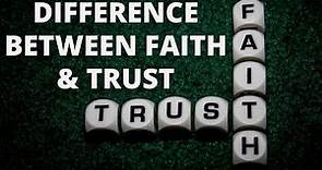 Difference Between Faith & Trust