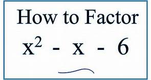 How to Solve x^2 - x - 6 = 0 by Factoring