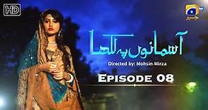 Aasmano Pe Likha Episode 08 - HD [Eng Sub] - Sajjal Ali - Sheheryar Munawar - Sanam Chaudhry