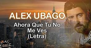 Alex Ubago - Ahora Que Tú No Me Ves (Letra - Lyrics) HD 🎵