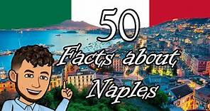 50 Facts about Naples Italy