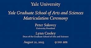 Yale Graduate School of Arts and Sciences Matriculation Ceremony 2023