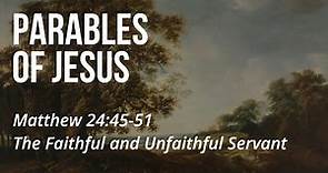 The Parables of Jesus - The Faithful and Unfaithful Servant