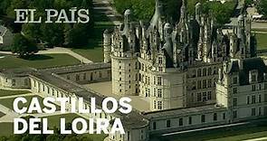 Castillos de Francia en el Valle de Loira | El Viajero