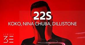 KOKO - 22s (Lyrics) feat. Nina Chuba & Dillistone