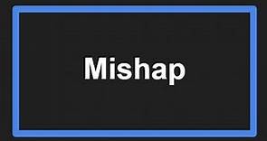 Meaning of Mishap