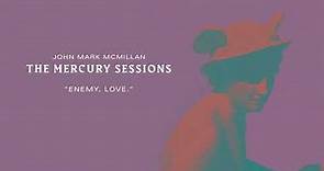 John Mark McMillan - "Enemy, love." | The Mercury Sessions