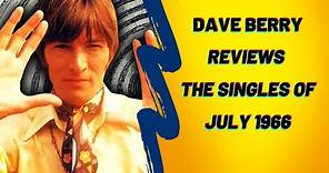 Dave Berry Reviews the Singles of July 1966