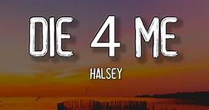 Halsey - Die 4 Me (Lyrics)