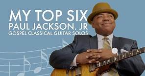 My Top Six - Paul Jackson. Jr - Gospel Classical Guitar Solos