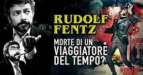 Rudolf Fentz: morte di un VIAGGIATORE DEL TEMPO?