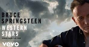 Bruce Springsteen - Western Stars (Film Version - Official Audio)