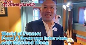 World of Frozen: Interview with Manfred Wong, Food & Beverage Director | Hong Kong Disneyland
