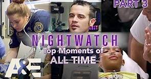 Nightwatch: Top Moments of ALL TIME - Part 3 | A&E