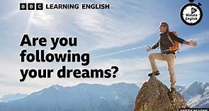 Are you following your dreams? ⏲️ 6 Minute English