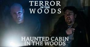 Terror in the Woods - 'Haunted Cabin in the Woods' - Friends Terrorized by Poltergeist in Washington