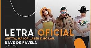 Anitta, Major Lazer e MC Lan - Rave de Favela (Letra Oficial)
