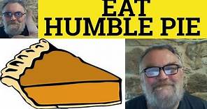 🔵 Humble Pie Meaning - Eat Humble Pie Examples - Humble Pie Defined - Idioms - British Pronunciation