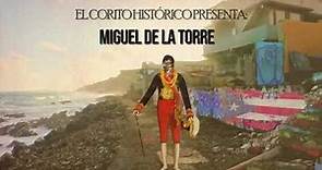 MIGUEL DE LA TORRE | El Corito Histórico | Doriann Márquez y Javier Lara