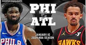 Philadelphia 76ers vs Atlanta Hawks Full Game Highlights | Jan 10 | 2024 NBA Season