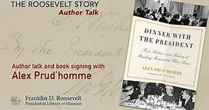 Presidents Day Weekend Author Talk: DINNER WITH THE PRESIDENT - Alex Prud'homme - 2/18; 1PM ET