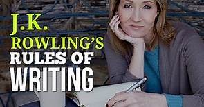 J.K. Rowling’s Rules of Writing - Be Inspired!