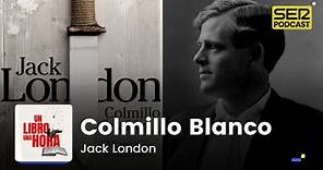 Un libro una hora 117 | Colmillo Blanco | Jack London