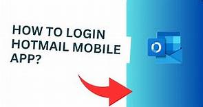 How to Login Hotmail Mobile App?