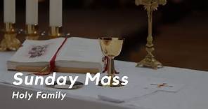 Holy Family - Sunday Mass