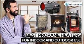 7 Best Propane Heaters For Indoor and Outdoor Use