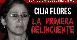 CILIA FLORES: LA PRIMERA DELINCUENTE | EXPEDIENTES DEL CHAVISMO 1 #PastillasDeMemoria