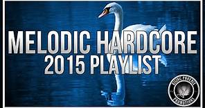 Melodic Hardcore Playlist | 2015 Mix