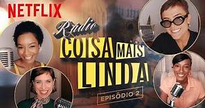 Rádio Coisa Mais Linda: o que é sororidade? | Netflix Brasil