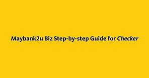 Maybank SME: Maybank2u Biz Step-by-step Guide for Checker