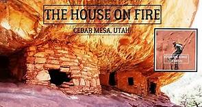 The House On Fire / Mule Canyon / Cedar Mesa / Blanding ~ Utah