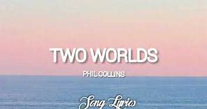Phil Collins - Two Worlds ( Lyrics ) 🎵