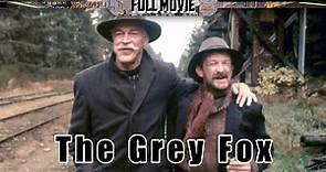 The Grey Fox | English Full Movie | Western Biography Drama