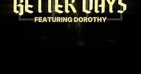 Have you heard our new version of “Better Days” featuring Dorothy?