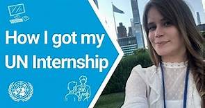 How I Landed an Internship at the United Nations: Insights From A Media Communications Intern