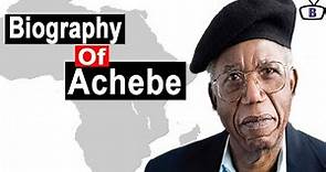 Biography of Chinua Achebe,Origin,Education,Awards,Family,Wife