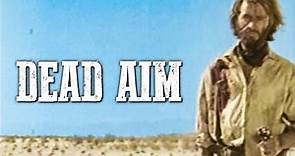 Dead Aim | Classic Western Movie | Cowboys | Drama | Full Length