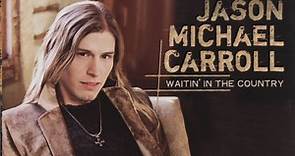 Jason Michael Carroll - Waitin' In The Country