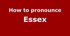 How to pronounce Essex (English/UK) - PronounceNames.com