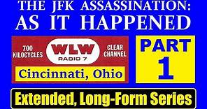 JFK'S ASSASSINATION (WLW-RADIO; CINCINNATI, OHIO) (EXTENDED COVERAGE) (5-PART VERSION) (PART 1)