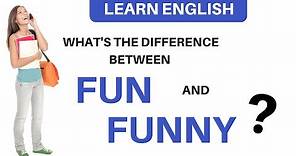 Fun vs Funny - What's the difference? - English Lesson
